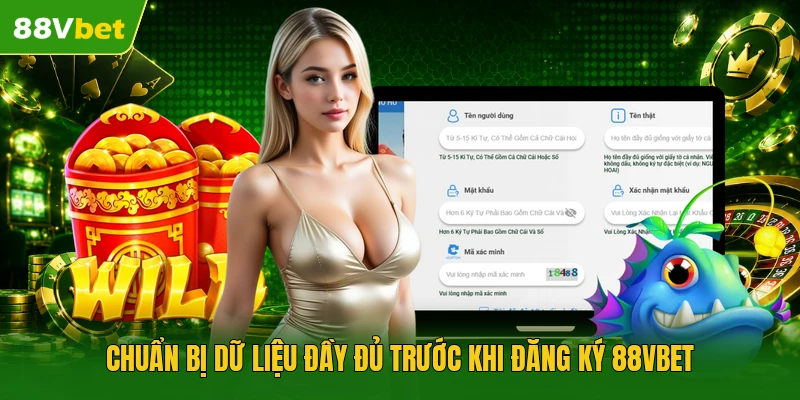 Chuẩn bị dữ liệu đầy đủ trước khi đăng ký 88VBET
